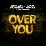 Anton Powers & Liam Hincks ft. Carla Monroe - Over You (Original Mix)