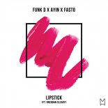 Funk D x Ayin x Fasto - Lipstick (Ft. Brendan Cleary)