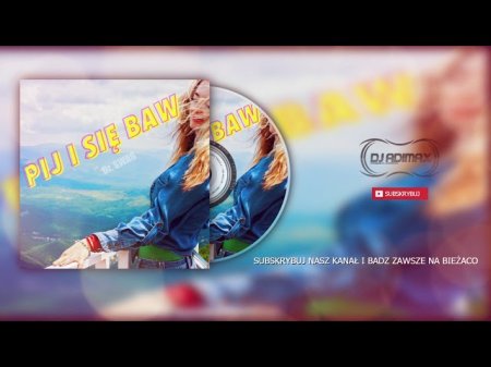 Dr. SWAG - PIJ I SIĘ BAW (Remix DjAdiMax) 2020