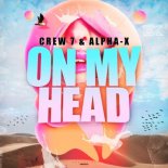 Crew 7 & Alpha-X - On My Head (Extended Mix)