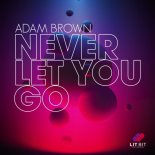 Adam Brown - Never Let You Go (Extended Mix)
