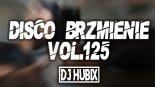 DJ Hubix - Disco Brzmienie Vol.125