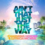 Charming Horses & Lutricia McNeal - Ain\'t That Just The Way