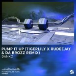 Danko - Pump It Up (Tigerlily x Rudeejay & Da Brozz Remix)