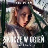 Fair Play - Skoczę w Ogień (Line Remix)