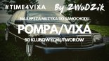 ⛔️ POMPA/VIXA ✅ MUZYKA DO SAMOCHODU~IMPREZE✈#TIME4VIXA★BY ZWUDZIK★KWIECIEŃ/MAJ 2020