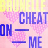 Brunelle - Cheat On Me (Extended Mix)