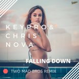 KEYPRO & CHRIS NOVA - Falling Down (Two Mad Bros Remix)