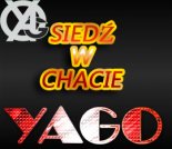 Yago - Siedzę w Chacie