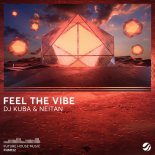 DJ KUBA & NEITAN - Feel The Vibe (Extended Mix)