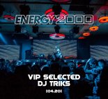 Energy 2000 (Katowice) - VIP SELECTED DJ TRIKS [04.2020]