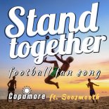 COPAMORE feat. Soosmooth - Stand Together (Football Fan Song) (Radio Edit)