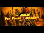 DJ JOK3R - Pan Paweł i Jedziemy