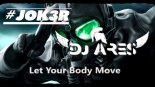 DJ JOK3R & Ares - Let Your Body Move (Original Mix)