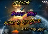 BROHUG & Danny Teria - Music is My Child (Dave Fury Vocal Edit)