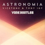 Vicetone & Tony Igy - Astronomia (VONE Bootleg)