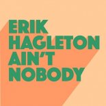 Erik Hagleton - Ain't Nobody (Extended Mix)