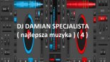 DJ DAMIAN SPECJALISTA ( najlepsza muzyka ) ( 4 )