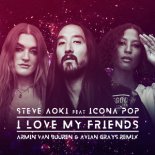 Steve Aoki, Icona Pop, Avian Grays, Armin van Buuren - I Love My Friends (Armin van Buuren & Avian Grays Extended Remix)
