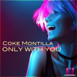 Coke Montilla - Only With You (Radio Edit)