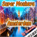 Super Monkeys - Amsterdam (DJ Ikonnikov E.x.c Version)