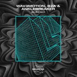 Wav3motion, B2A & Anklebreaker - Blinded (Extended Mix)