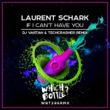 Laurent Schark - If I Can't Have You (Dj Vartan & Techcrasher Radio Edit)