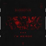Bassefur - I'm Weirdo (Original Mix)