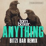 Tom Boxer - Anything (Bitzi Bar Remix)