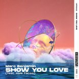 Marc Benjamin feat. Able Faces - Show You Love (Club Extended Mix)