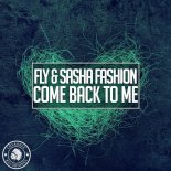 Fly & Sasha Fashion - Come Back To Me (Original Mix)