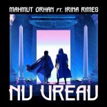 Mahmut Orhan ft. Irina Rimes - Nu Vreau (Original Mix)