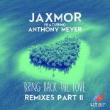 JAXMOR Feat. Anthony Meyer - Bring Back The Love (DJ Hard Remix)