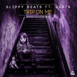 Slippy Beats Ft. Zlaza - Trip On Me (Scotty x CJ Stone Remix)