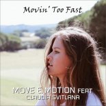 Move & Motion Feat. Claudia Svitlana - Movin' Too Fast (Radio Edit)