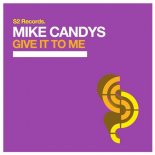 Mike Candys - Give It to Me (Original Club Mix)