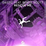 Dastic feat. Bertie Scott - Rescue Me (Original Mix)