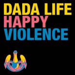 Dada Life - Happy Violence (DJ Bounce Bootleg)