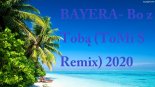 BAYERA- Bo z Tobą (ToMi S Remix) 2020