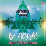 Antoine Simar - Be Alright (Bjorn Verbex Remix)