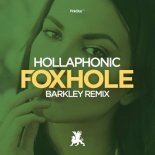 Hollaphonic - Foxhole (Barkley Remix)