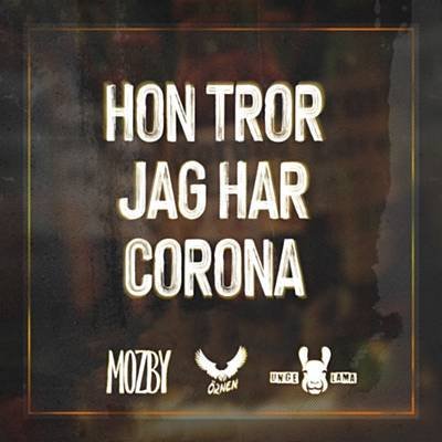 Mozby & Örnen - Hon tror jag har Corona