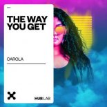 Carola - The Way You Get (Original Mix)