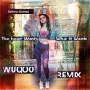 Selena Gomez - The Heart Wants What It Wants (WUQOO Remix)