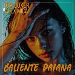 Tom Boxer & Alex Mica - Caliente Daiana (Radio Edit)