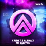Crew 7 & Alpha-X - Me and You (Original Mix)