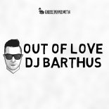 DJ Barthus - Out Of Love (Extended Mix)