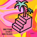 DJ Kone & Marc Palacios - Give It To Me (Original Mix)
