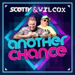 SCOTTY x WILCOX - Another Chance (Wilcox Remix)