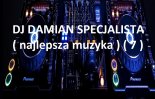 DJ DAMIAN SPECJALISTA ( najlepsza muzyka ) ( 7 )
